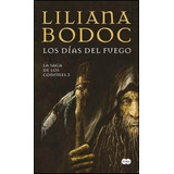 Los Días Del Fuego Saga De Los Confines 3 Liliana Bodoc Suma