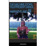Libro The Machine Stops : Tele-present Dance, Narrative, ...
