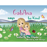 Gabana Says Be Kind, De Potgieter, Roz. Editorial Lightning Source Inc, Tapa Blanda En Inglés