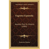 Libro Esgrima Espanola : Apuntes Para Su Historia (1904) ...