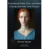 Libro European Hair, Eye, And Skin Color : Solving The Pu...