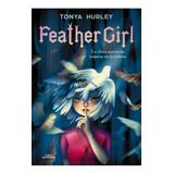 Feather Girl - Tonya Hurley