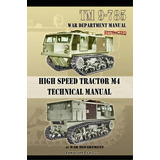 Tm 9-785 High Speed Tractor M-4 Technical Manual, De War Department. Editorial Periscope Film Llc, Tapa Blanda En Inglés