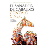 El Sanador De Caballos, De Giner, Gonzalo. Editorial Booket, Tapa Blanda En Español