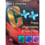 C++ Para Ingeniería Y Ciencias. Gary J. Bronson.