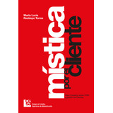 Mística Por El Cliente. Caso Colpatria Sobre Crm Y Gestión De Clientes, De Marta Lucía Restrepo Torres. Editorial Cesa, Tapa Blanda En Español, 2013