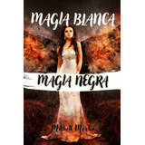 Libro: Magia Blanca Magia Negra: ¡un Libro Místico De Conjur