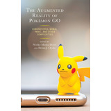 Libro The Augmented Reality Of Pokã©mon Go: Chronotopes, ...