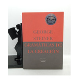 Gramáticas De La Creación - George Steiner - Filosofía 1990