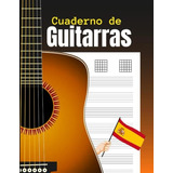 Cuaderno De Guitarras: Un Cuaderno De Notas De Guitarra Util