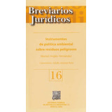 Instrumentos De Política Ambiental Sobre Residuos Peligro 16, De Marisol Angles Hernández. Editorial Porrúa México En Español