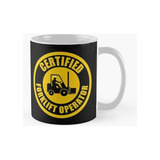 Taza Operador De Montacargas Certificado Calidad Premium