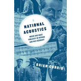 A National Acoustics : Music And Mass Publicity In Weimar And Nazi Germany, De Brian Currid. Editorial University Of Minnesota Press, Tapa Blanda En Inglés