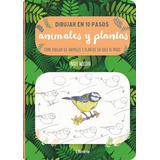 Libro Dibujar En 10 Pasos - Animales Y Plantas