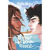 O Mar Me Levou A Você, De Pedro Rhuas. Editora Seguinte, Capa Mole Em Português