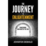 Libro The Journey To Enlightenment: Transcending Dark Nig...