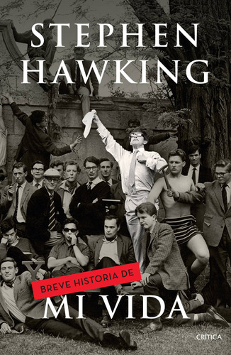 Breve Historia De Mi Vida, De Hawking, Stephen. Serie Memoria Crítica- Crítica Editorial Crítica México, Tapa Blanda En Español, 2014