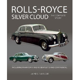 Rolls-royce Silver Cloud - The Complete Story : (bestseller)