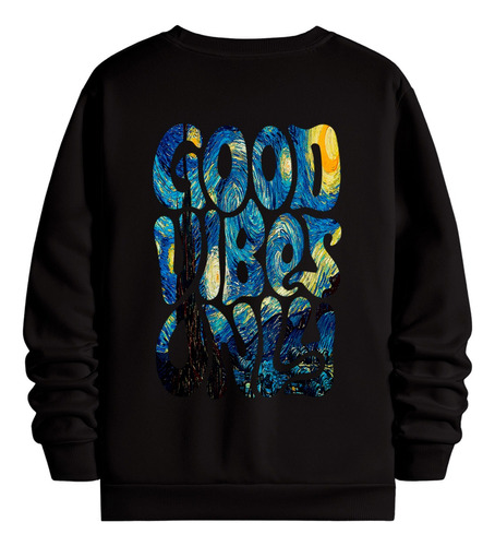 Moletom Gola Redonda Vincent Van Gogh Good Vibes Streetwear