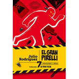 El Gran Pirelli, De Rodríguez, Julio. Editorial Pez De Plata, Tapa Blanda En Español