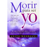 Morir Para Ser Yo, De Anita Moorjani. Editorial Gaia, Tapa Blanda En Español, 2013