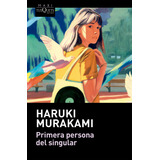 Primera Persona Del Singular, De Haruki Murakami. Editorial Tusquets Maxi En Español