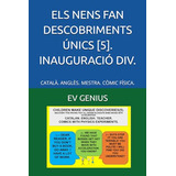 Els Nens Fan Descobriments Únics [5]. Inauguració Div.: Cata