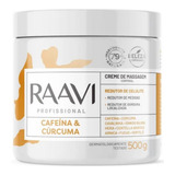 Creme De Massagem Cafeina E Curcuma 500 G - Raavi