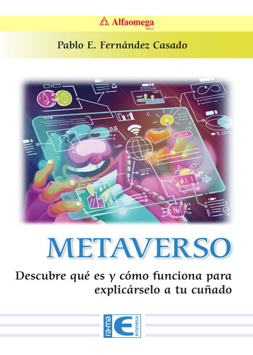 Metaverso, Comprende Qué Es Y Cómo Funciona Para Explicársel