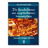 Do Feudalismo Ao Capitalismo Transicoes, De Samuel S. Salinas. Editora Atual Em Português