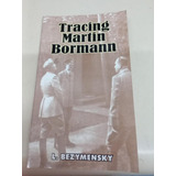 Tracing Martin Bormann * Bezymensky L.