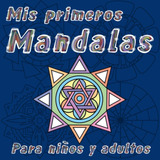 Libro: Mis Primeros Mandalas: Para Niños Y Adultos (spanish 