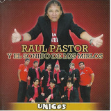 Raul Pastor Y El Sonido De Los Mirlos Album Unicos Garra Cd