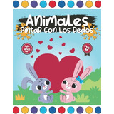 Animales - Libro De Pintar Con Dedos Para Niños: Libro Pinta