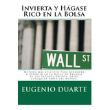 Libro: Invierta Y Hágase Rico En La Bolsa: Método Más Para A