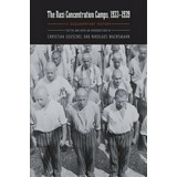 The Nazi Concentration Camps, 1933-1939, De Ewald Osers. Editorial University Nebraska Press, Tapa Dura En Inglés