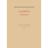La Jaula - Sanchez Menendez, Javier