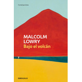 Libro: Bajo El Volcán. Lowry, Malcolm. Debolsillo