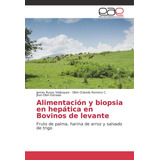 Libro: Alimentación Y Biopsia En Hepática En Bovinos De Leva