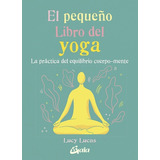 Pequeño Libro Del Yoga   El - Pequeño