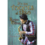 No Me Toques El Saxo, De Rowyn Oliver. Editorial Romantic Ediciones Cb, Tapa Blanda En Español