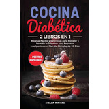 Libro: Preparación De Comidas Para Diabéticos Para Principia