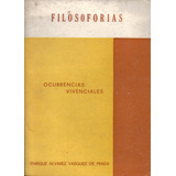 Filosoforias Ocurrencias Vivenciales / Enrique Álvarez V.