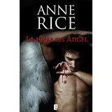 La Hora Del Angel: No, De Anne Rice. Serie No, Vol. 1. Editorial B, Tapa Blanda, Edición 1 En Español, 2020