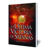 Apocalipsis 13 - La Última Victoria De Satanás - Arno Froese