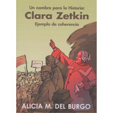 Libro: Un Nombre Para La Historia:clara Zetkin. Martinez Del