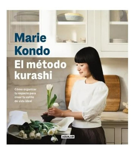 El Metodo Kurashi - Marie Kondo - Aguilar