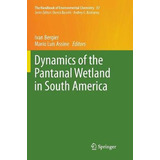 Libro Dynamics Of The Pantanal Wetland In South America -...