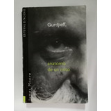 Gurdjieff, Anatomía De Un Mito - James Moore