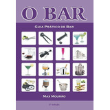 O Bar: Guia Prático De Bar, De Max Mourão. Série Não Aplicável, Vol. 1. Editora Clube De Autores, Capa Mole, Edição 2 Em Português, 2008